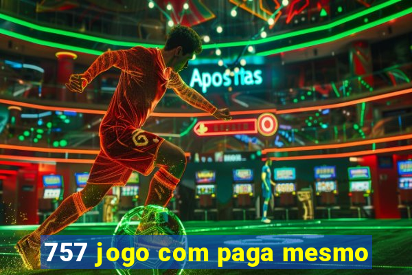 757 jogo com paga mesmo